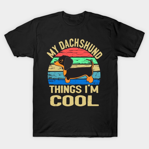 My Dachshund Thing I'm Cool - Vintage T-Shirt by Griseldaa